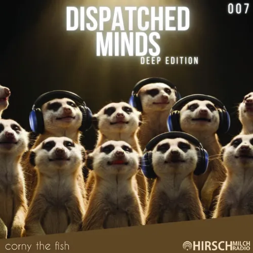 Corny the Fish - Dispatched Minds 007 - Deep Edition