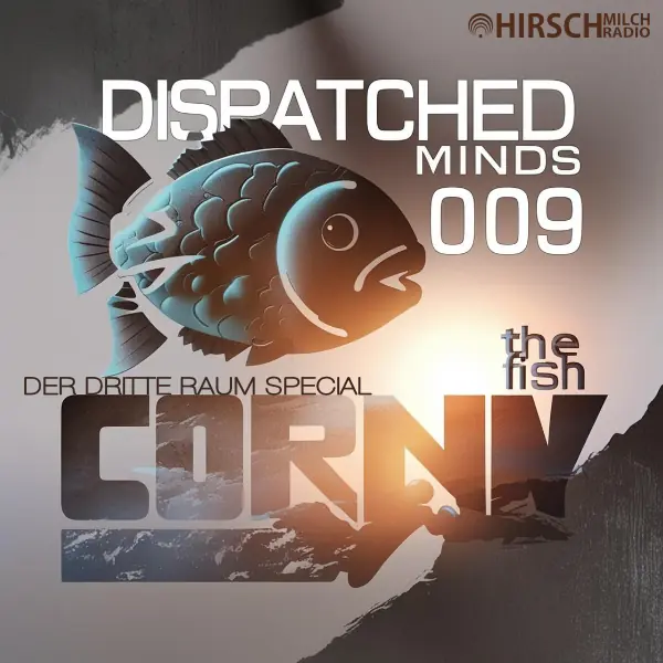 Corny the Fish - Dispatched Minds 009 - Der dritte Raum Special