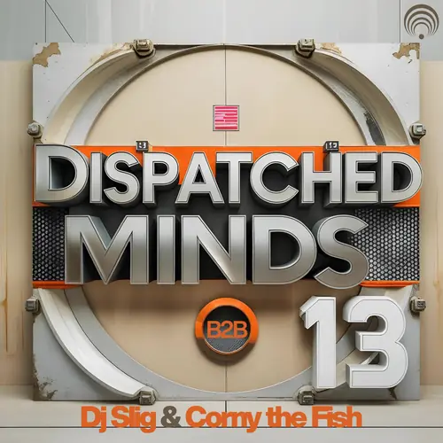 Dispatched Minds 13 - B2B Mix - Dj Slig & Corny the Fish - REPLAY
